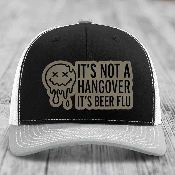Its Not A Hangover, Its Beer Flu - Leather Patch Hat - Light Brown to Black Patch - Richardson 112 Snapback Trucker Hat