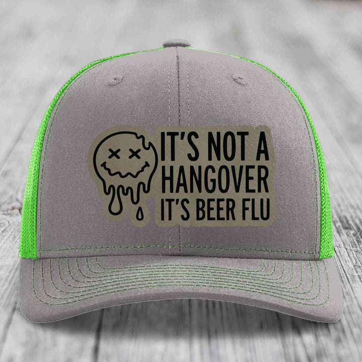 Its Not A Hangover, Its Beer Flu - Leather Patch Hat - Light Brown to Black Patch - Richardson 112 Snapback Trucker Hat