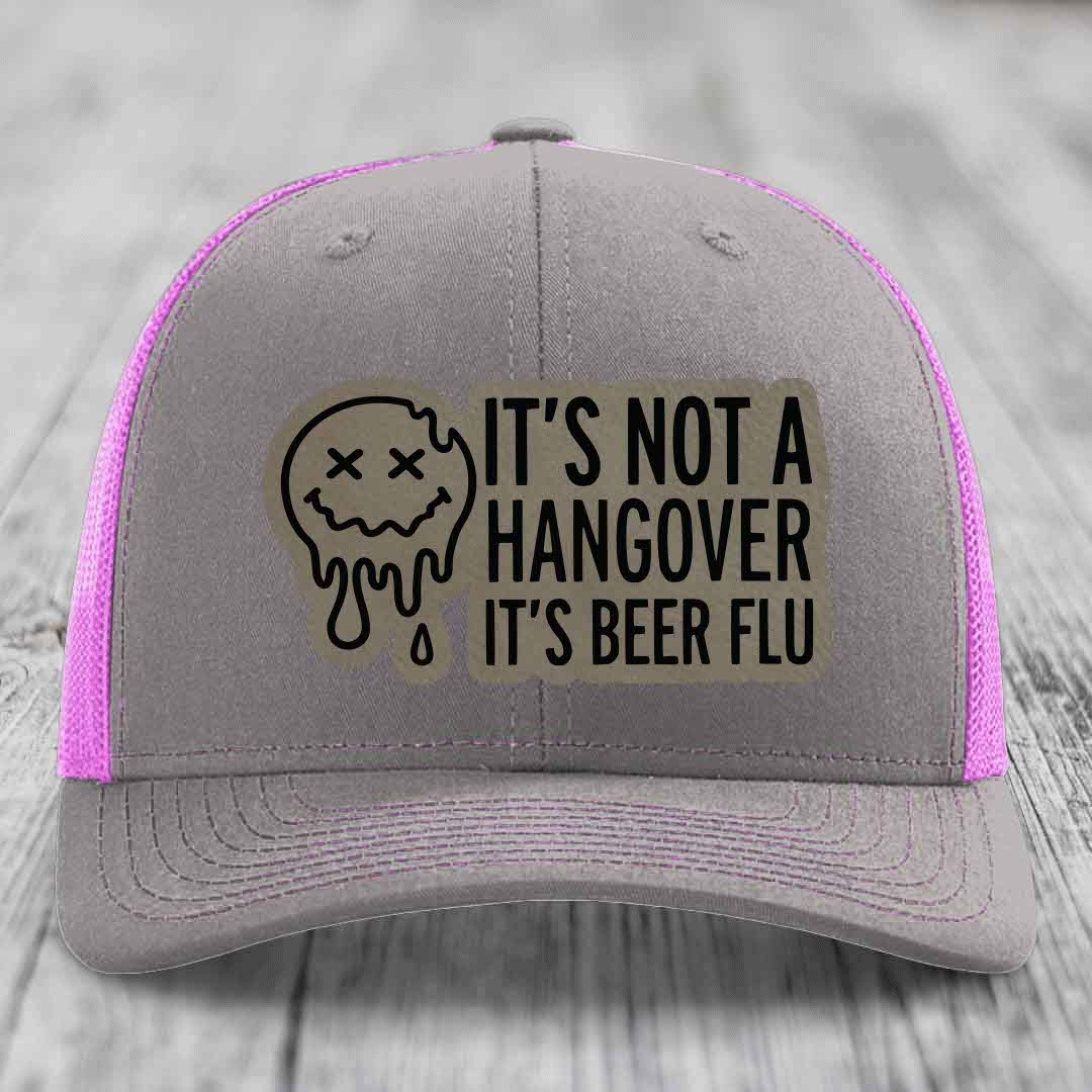 Its Not A Hangover, Its Beer Flu - Leather Patch Hat - Light Brown to Black Patch - Richardson 112 Snapback Trucker Hat
