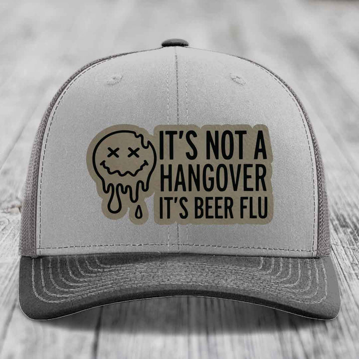 Its Not A Hangover, Its Beer Flu - Leather Patch Hat - Light Brown to Black Patch - Richardson 112 Snapback Trucker Hat