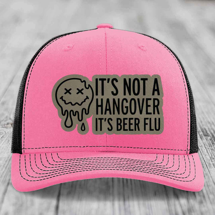 Its Not A Hangover, Its Beer Flu - Leather Patch Hat - Light Brown to Black Patch - Richardson 112 Snapback Trucker Hat