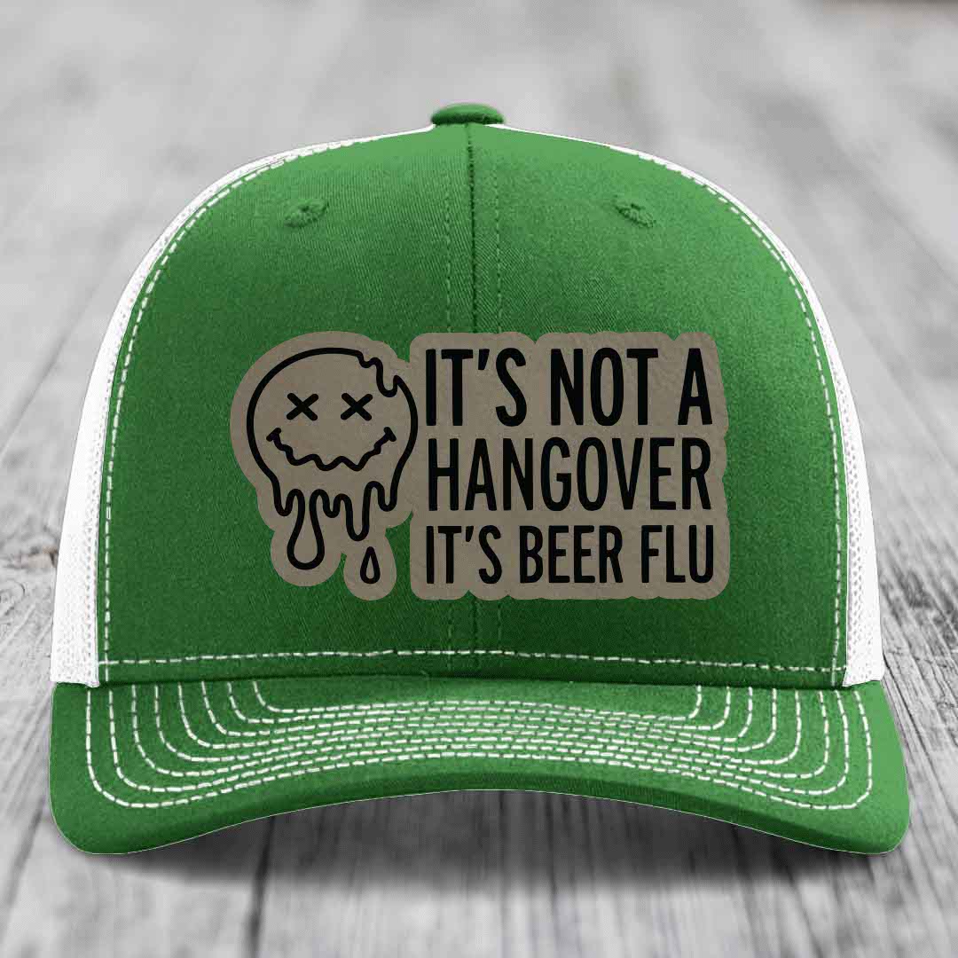 Its Not A Hangover, Its Beer Flu - Leather Patch Hat - Light Brown to Black Patch - Richardson 112 Snapback Trucker Hat