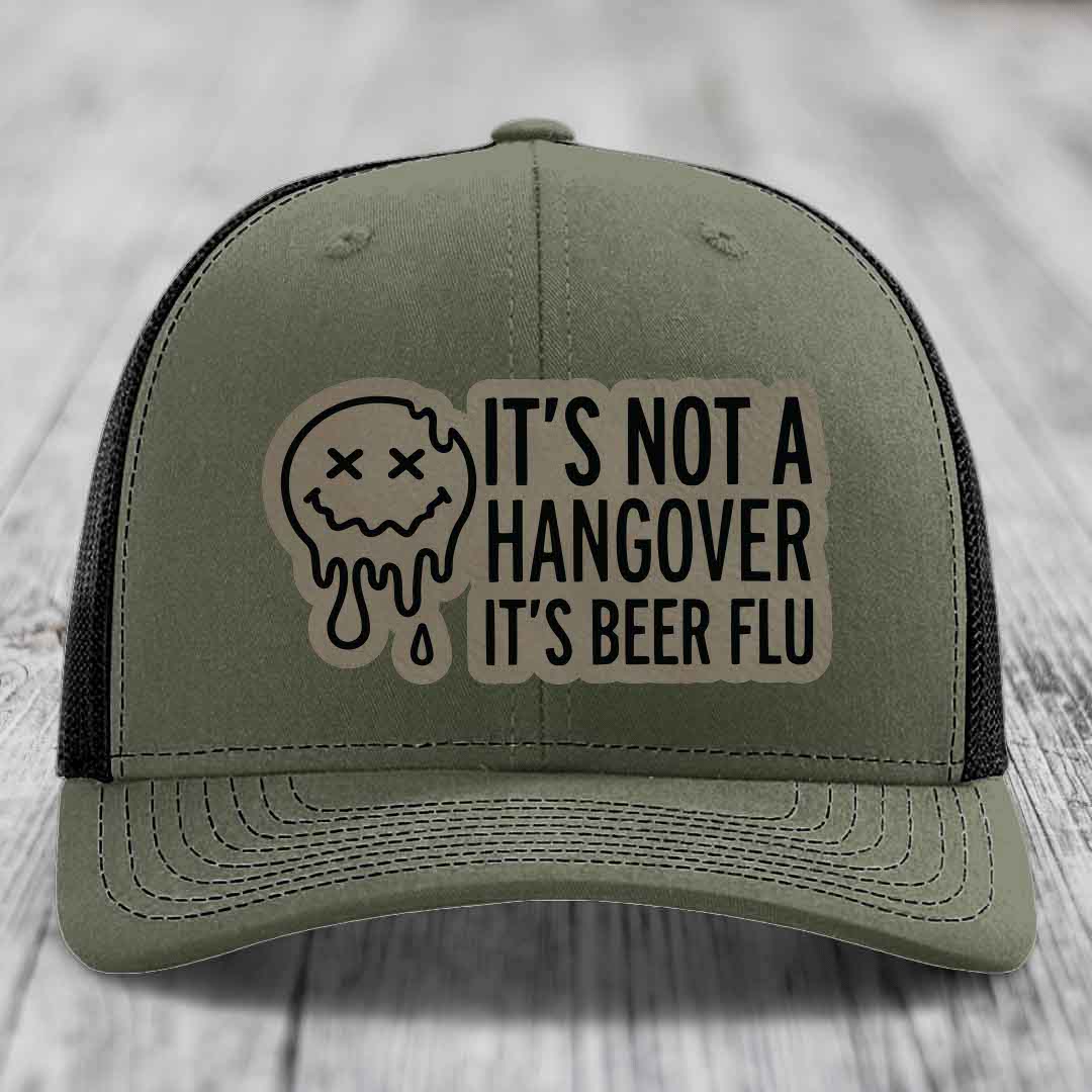Its Not A Hangover, Its Beer Flu - Leather Patch Hat - Light Brown to Black Patch - Richardson 112 Snapback Trucker Hat