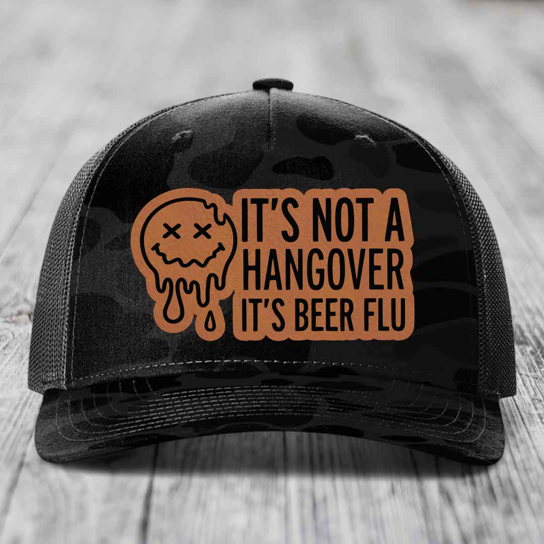 Its Not A Hangover, Its Beer Flu - Leather Patch Hat - Rawhide to Black Patch - Richardson 112PFP Snapback Trucker Hat