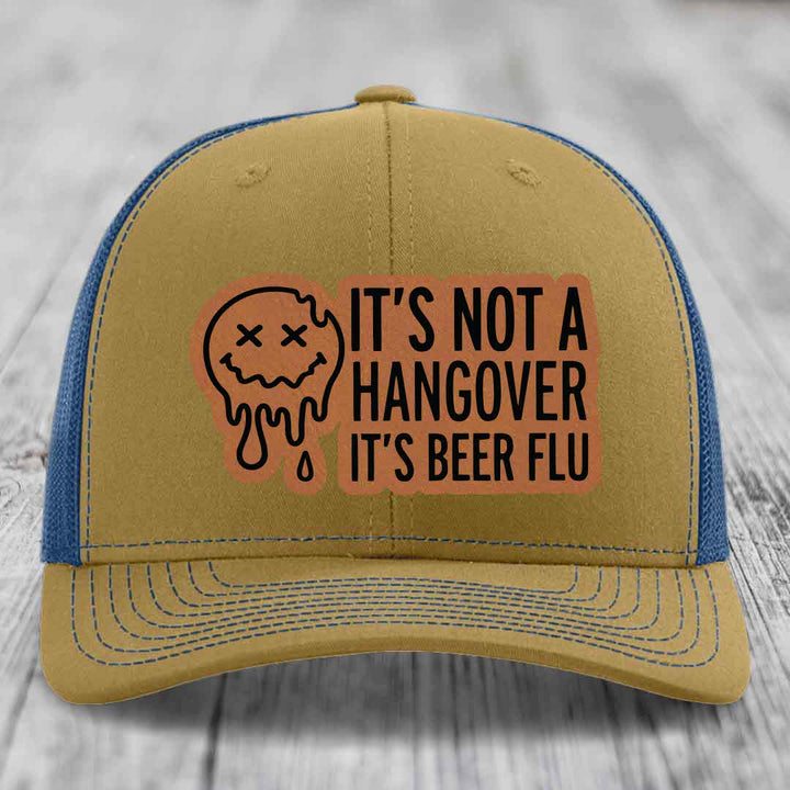 Its Not A Hangover, Its Beer Flu - Leather Patch Hat - Rawhide to Black Patch - Richardson 112 Snapback Trucker Hat