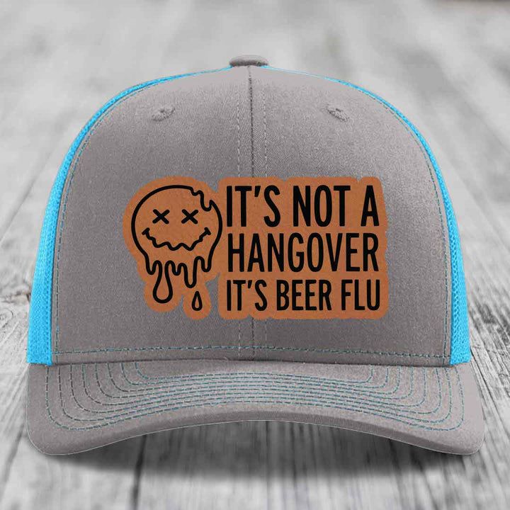 Its Not A Hangover, Its Beer Flu - Leather Patch Hat - Rawhide to Black Patch - Richardson 112 Snapback Trucker Hat