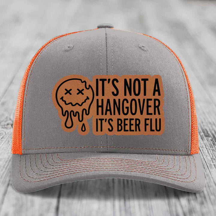 Its Not A Hangover, Its Beer Flu - Leather Patch Hat - Rawhide to Black Patch - Richardson 112 Snapback Trucker Hat