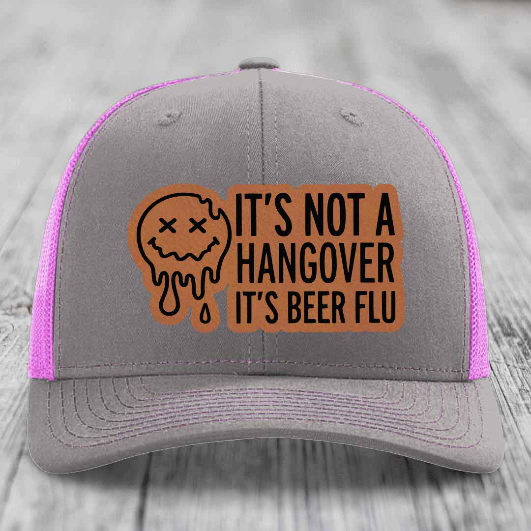 Its Not A Hangover, Its Beer Flu - Leather Patch Hat - Rawhide to Black Patch - Richardson 112 Snapback Trucker Hat