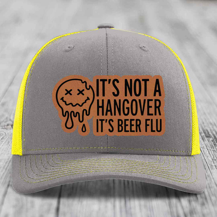 Its Not A Hangover, Its Beer Flu - Leather Patch Hat - Rawhide to Black Patch - Richardson 112 Snapback Trucker Hat