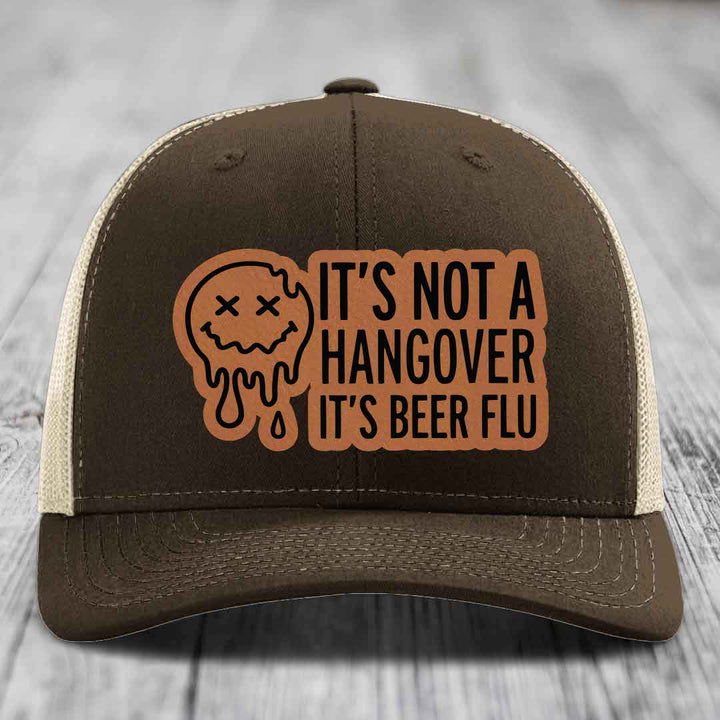 Its Not A Hangover, Its Beer Flu - Leather Patch Hat - Rawhide to Black Patch - Richardson 112 Snapback Trucker Hat