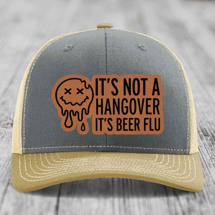 Its Not A Hangover, Its Beer Flu - Leather Patch Hat - Rawhide to Black Patch - Richardson 112 Snapback Trucker Hat