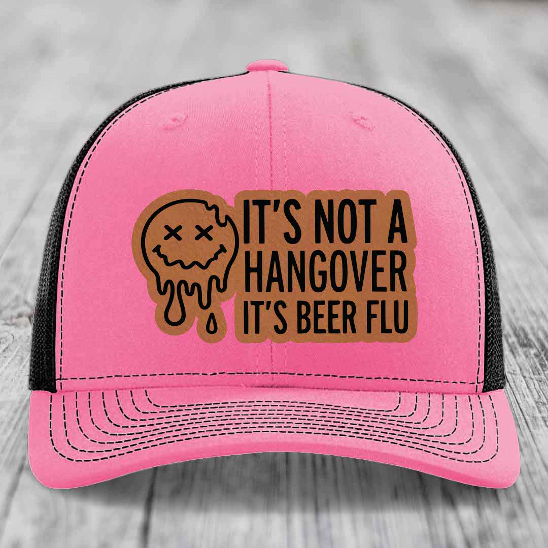 Its Not A Hangover, Its Beer Flu - Leather Patch Hat - Rawhide to Black Patch - Richardson 112 Snapback Trucker Hat
