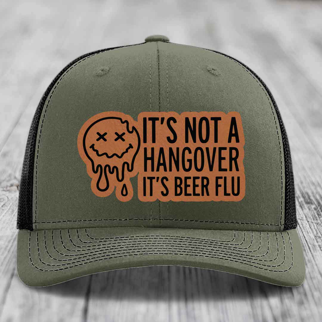 Its Not A Hangover, Its Beer Flu - Leather Patch Hat - Rawhide to Black Patch - Richardson 112 Snapback Trucker Hat