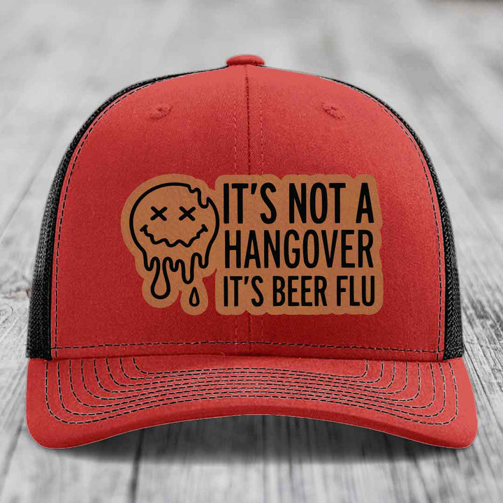 Its Not A Hangover, Its Beer Flu - Leather Patch Hat - Rawhide to Black Patch - Richardson 112 Snapback Trucker Hat