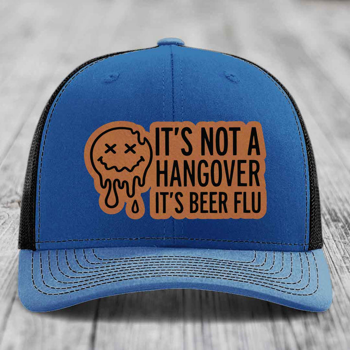 Its Not A Hangover, Its Beer Flu - Leather Patch Hat - Rawhide to Black Patch - Richardson 112 Snapback Trucker Hat