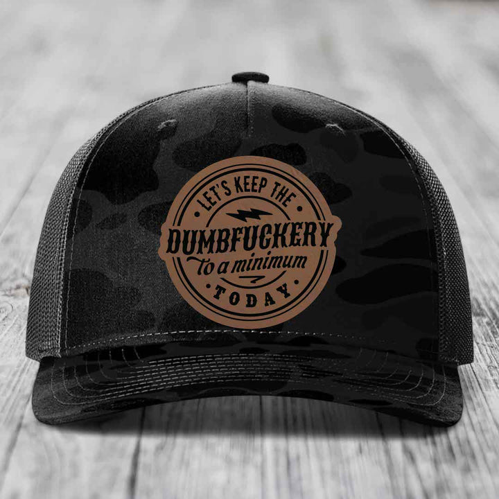 Lets Keep the DumbF*ckery to a Minimum Today - Leather Patch Hat - Dark Brown to Black Patch - Richardson 112PFP Snapback Trucker Hat