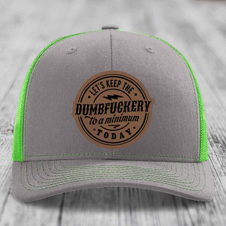 Lets Keep the DumbF*ckery to a Minimum Today - Leather Patch Hat - Dark Brown to Black Patch - Richardson 112 Snapback Trucker Hat