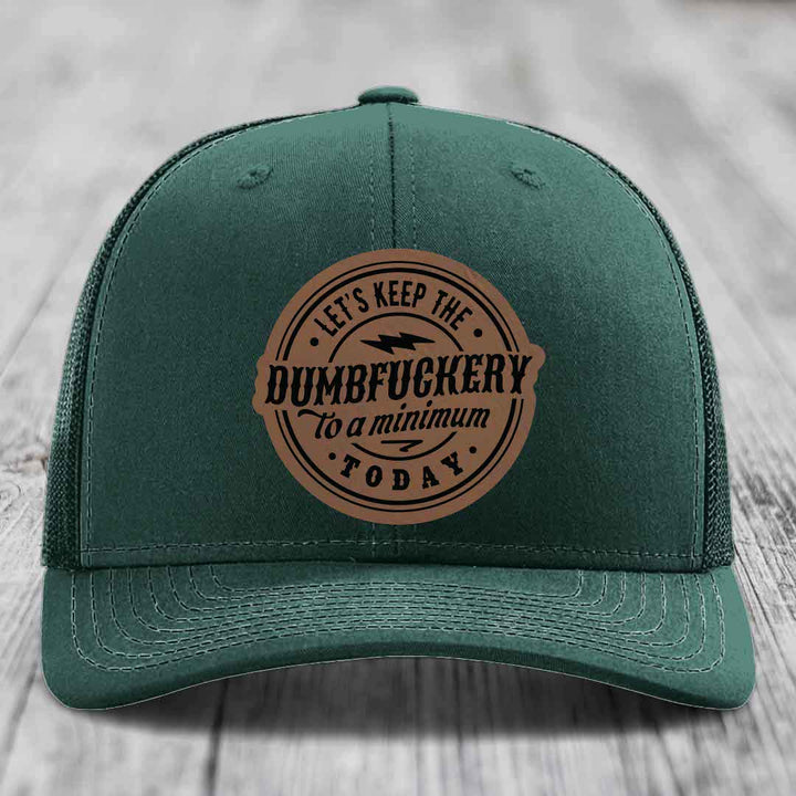Lets Keep the DumbF*ckery to a Minimum Today - Leather Patch Hat - Dark Brown to Black Patch - Richardson 112 Snapback Trucker Hat