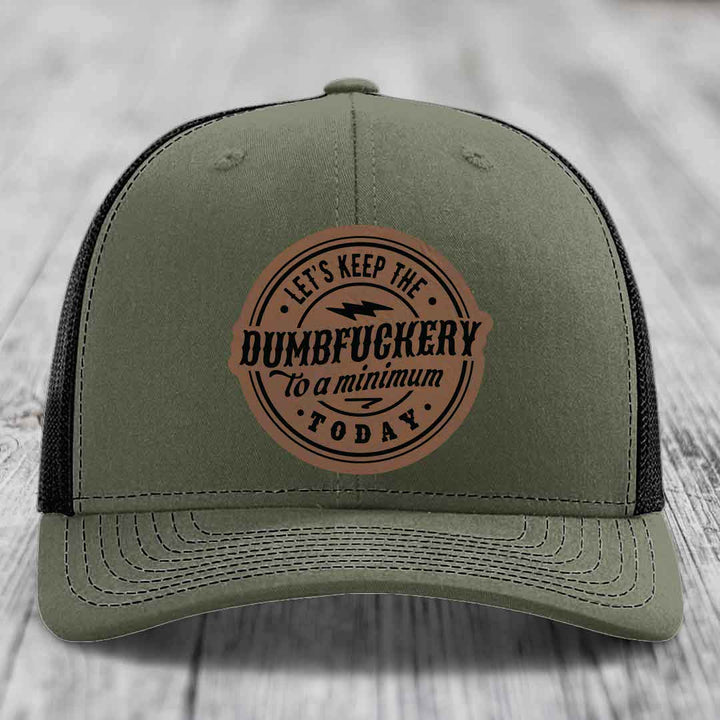 Lets Keep the DumbF*ckery to a Minimum Today - Leather Patch Hat - Dark Brown to Black Patch - Richardson 112 Snapback Trucker Hat