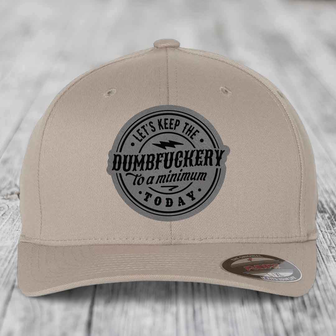 Lets Keep the DumbF*ckery to a Minimum Today - Leather Patch Hat - Grey to Black Patch - Flexfit 6277 Fitted Hat