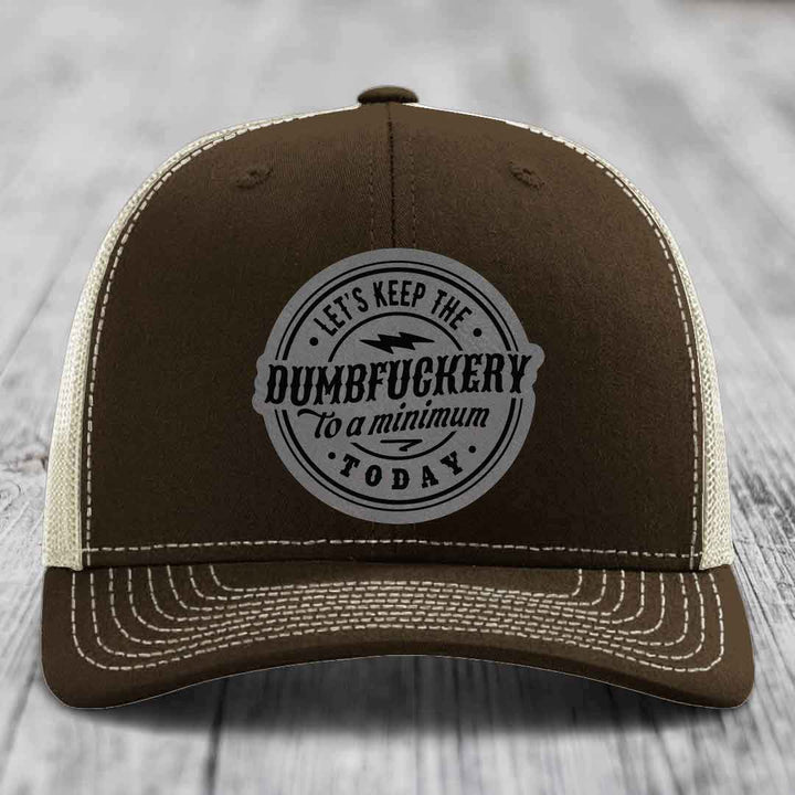 Lets Keep the DumbF*ckery to a Minimum Today - Leather Patch Hat - Grey to Black Patch - Richardson 112 Snapback Trucker Hat