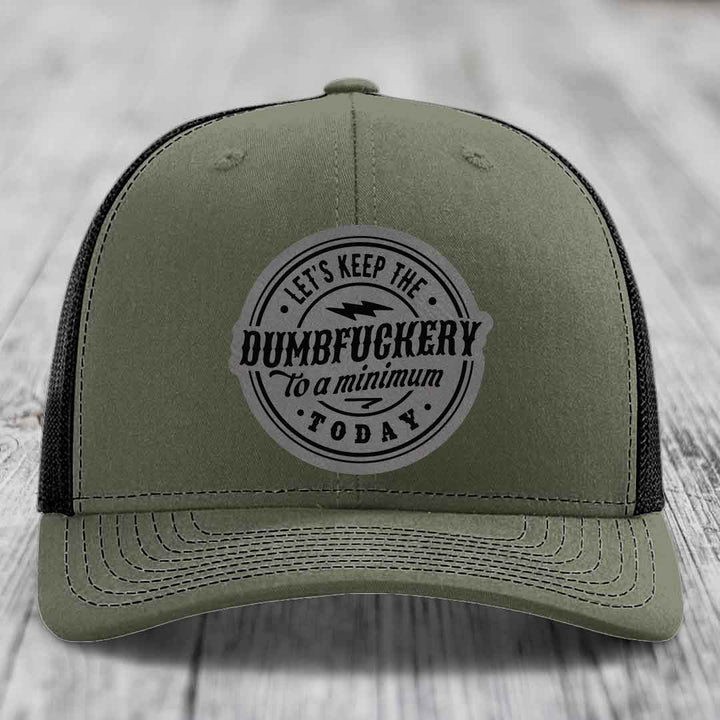 Lets Keep the DumbF*ckery to a Minimum Today - Leather Patch Hat - Grey to Black Patch - Richardson 112 Snapback Trucker Hat