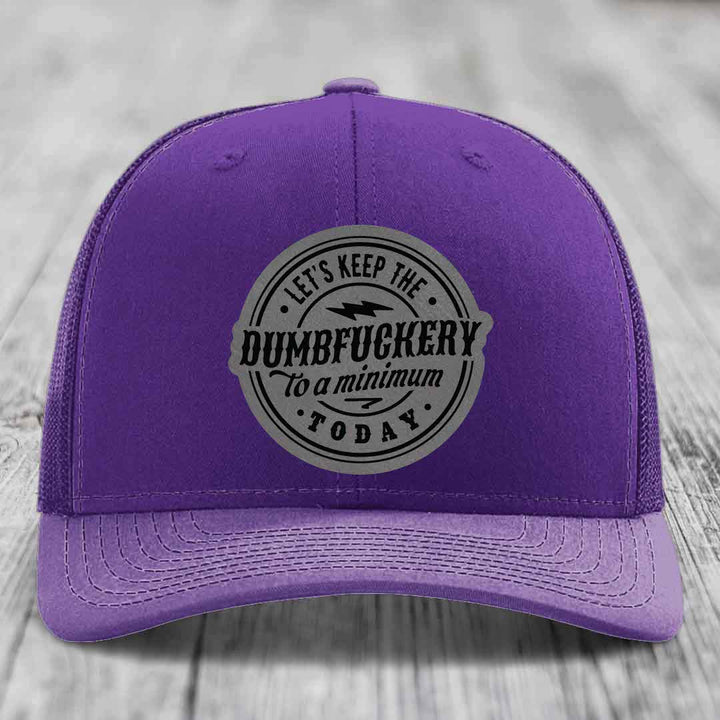 Lets Keep the DumbF*ckery to a Minimum Today - Leather Patch Hat - Grey to Black Patch - Richardson 112 Snapback Trucker Hat