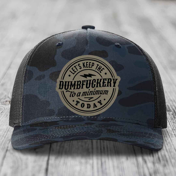 Lets Keep the DumbF*ckery to a Minimum Today - Leather Patch Hat - Light Brown to Black Patch - Richardson 112PFP Snapback Trucker Hat