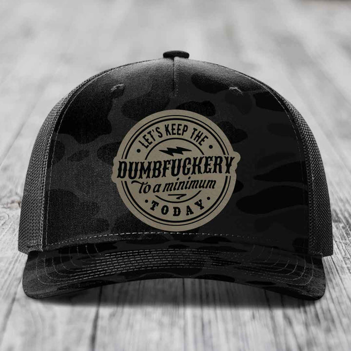 Lets Keep the DumbF*ckery to a Minimum Today - Leather Patch Hat - Light Brown to Black Patch - Richardson 112PFP Snapback Trucker Hat