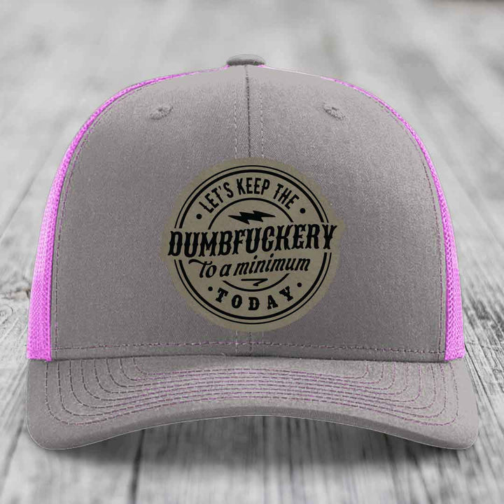 Lets Keep the DumbF*ckery to a Minimum Today - Leather Patch Hat - Light Brown to Black Patch - Richardson 112 Snapback Trucker Hat