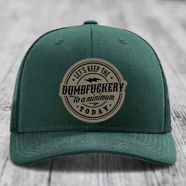 Lets Keep the DumbF*ckery to a Minimum Today - Leather Patch Hat - Light Brown to Black Patch - Richardson 112 Snapback Trucker Hat