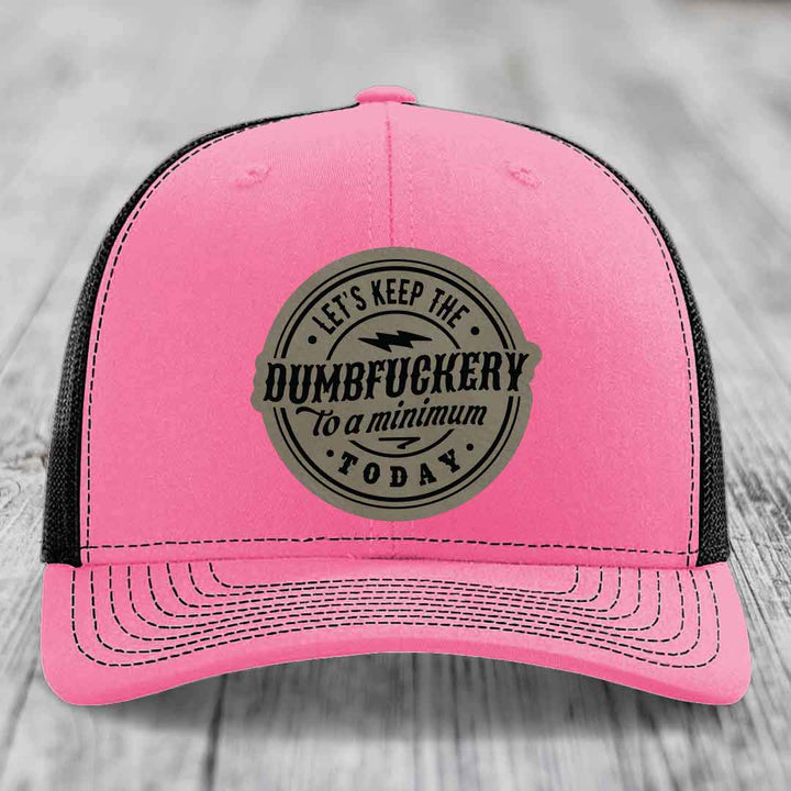 Lets Keep the DumbF*ckery to a Minimum Today - Leather Patch Hat - Light Brown to Black Patch - Richardson 112 Snapback Trucker Hat