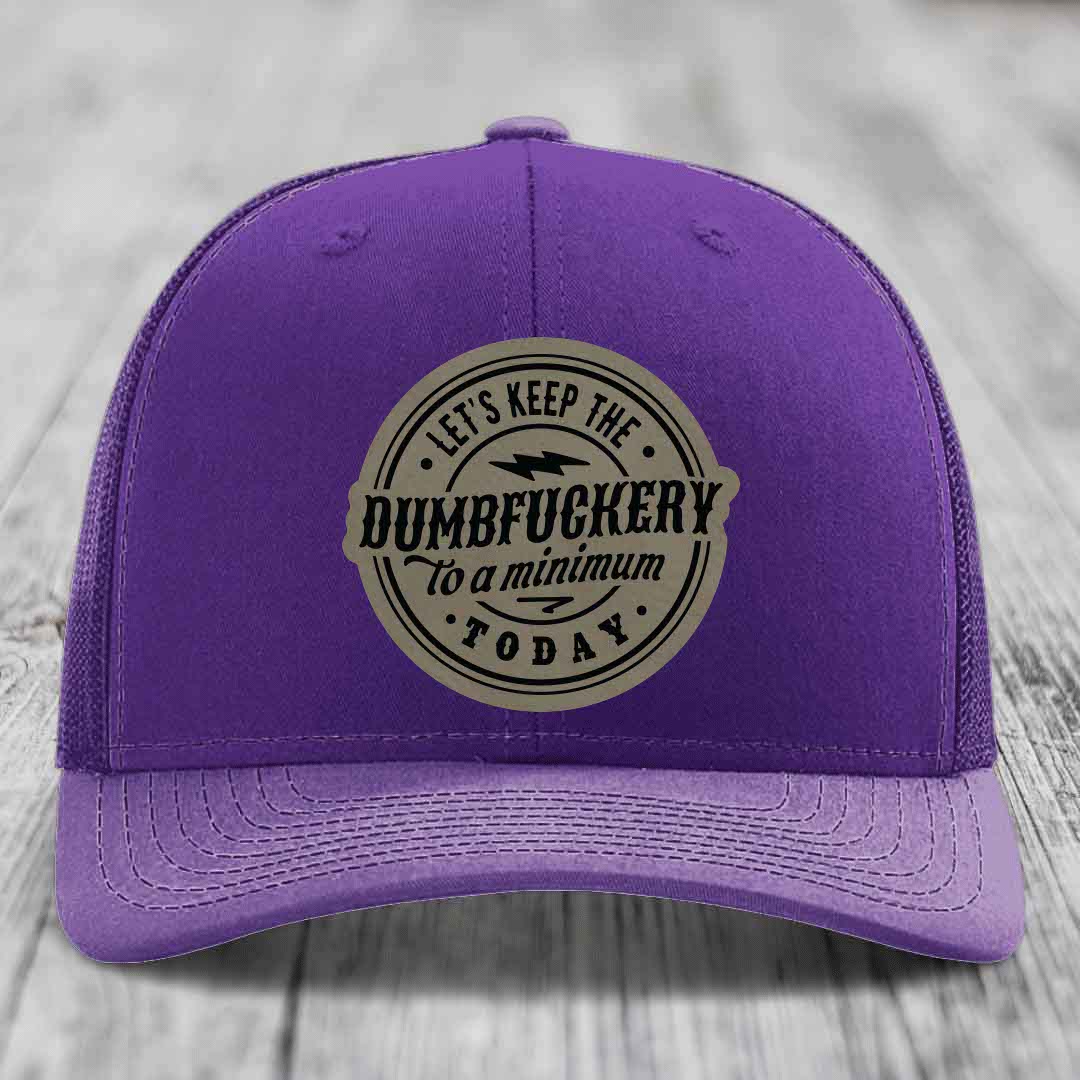 Lets Keep the DumbF*ckery to a Minimum Today - Leather Patch Hat - Light Brown to Black Patch - Richardson 112 Snapback Trucker Hat