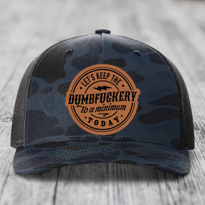 Lets Keep the DumbF*ckery to a Minimum Today - Leather Patch Hat - Rawhide to Black Patch - Richardson 112PFP Snapback Trucker Hat
