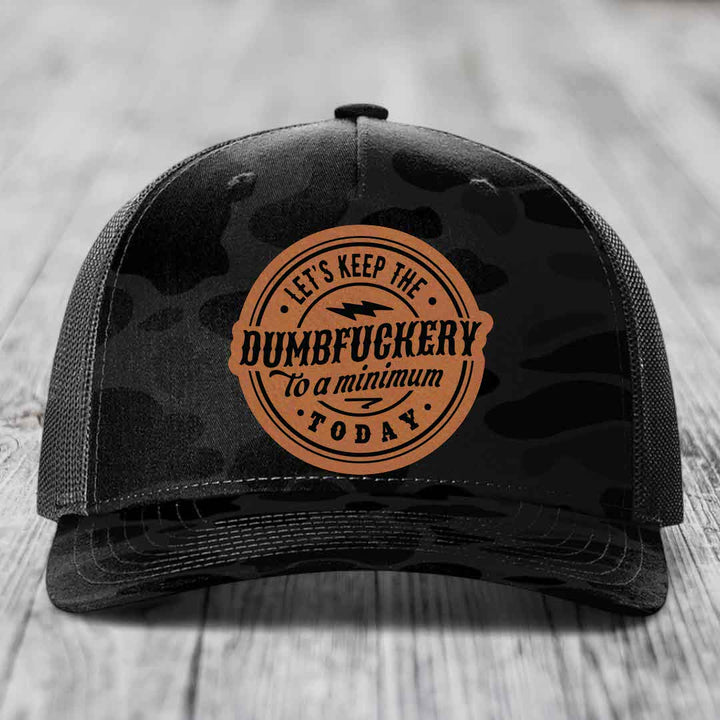 Lets Keep the DumbF*ckery to a Minimum Today - Leather Patch Hat - Rawhide to Black Patch - Richardson 112PFP Snapback Trucker Hat