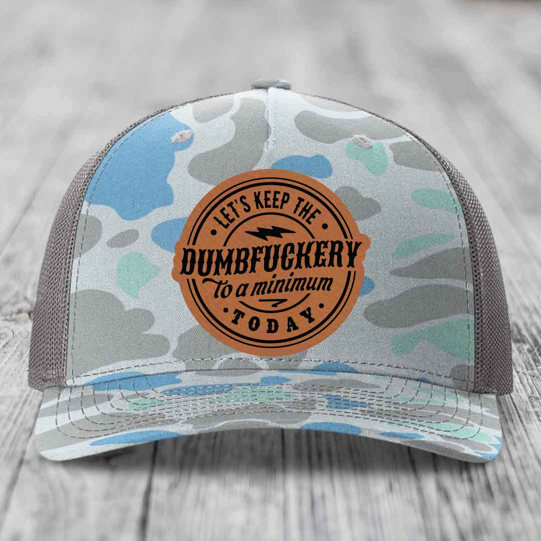 Lets Keep the DumbF*ckery to a Minimum Today - Leather Patch Hat - Rawhide to Black Patch - Richardson 112PFP Snapback Trucker Hat