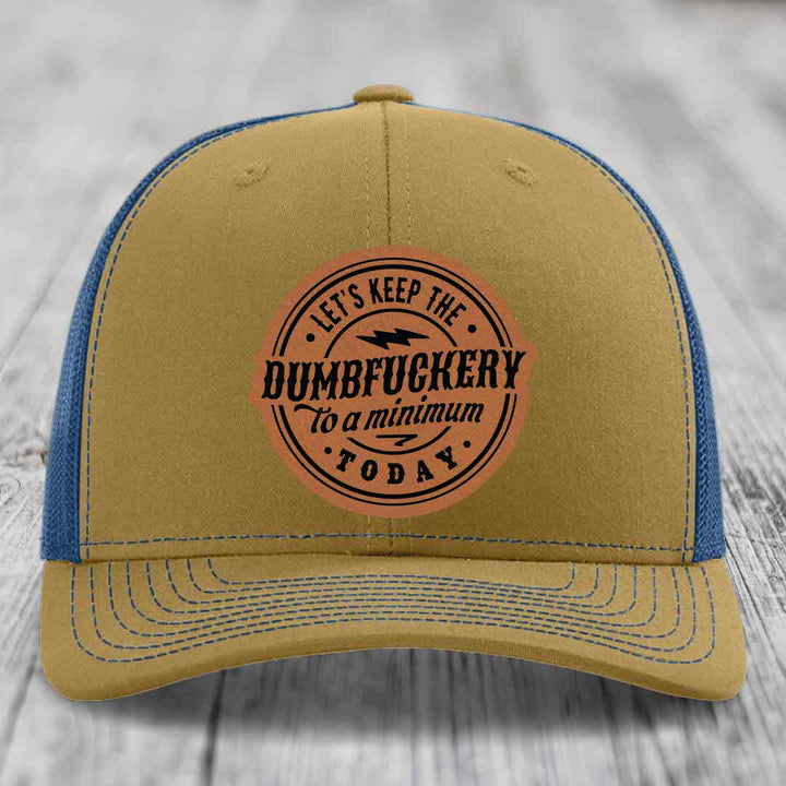 Lets Keep the DumbF*ckery to a Minimum Today - Leather Patch Hat - Rawhide to Black Patch - Richardson 112 Snapback Trucker Hat