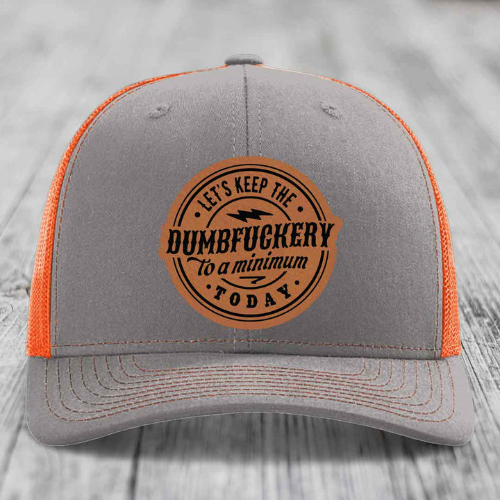 Lets Keep the DumbF*ckery to a Minimum Today - Leather Patch Hat - Rawhide to Black Patch - Richardson 112 Snapback Trucker Hat