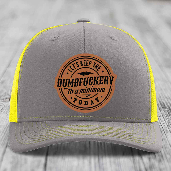 Lets Keep the DumbF*ckery to a Minimum Today - Leather Patch Hat - Rawhide to Black Patch - Richardson 112 Snapback Trucker Hat