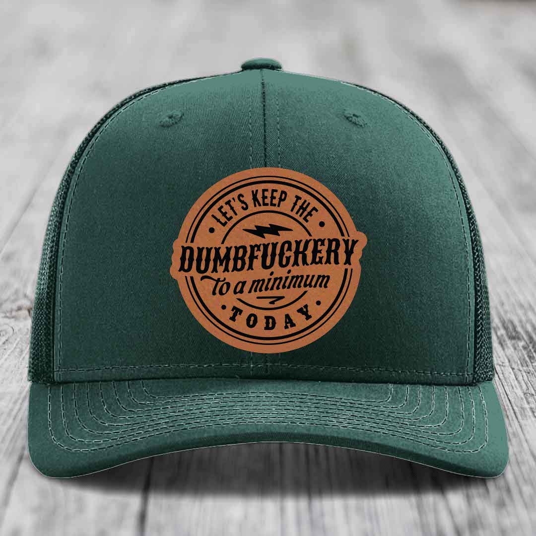 Lets Keep the DumbF*ckery to a Minimum Today - Leather Patch Hat - Rawhide to Black Patch - Richardson 112 Snapback Trucker Hat
