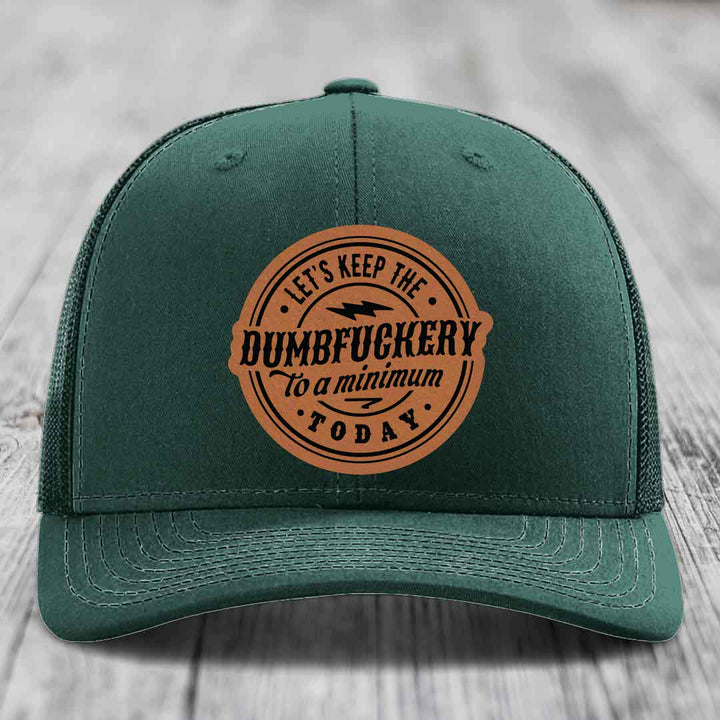 Lets Keep the DumbF*ckery to a Minimum Today - Leather Patch Hat - Rawhide to Black Patch - Richardson 112 Snapback Trucker Hat