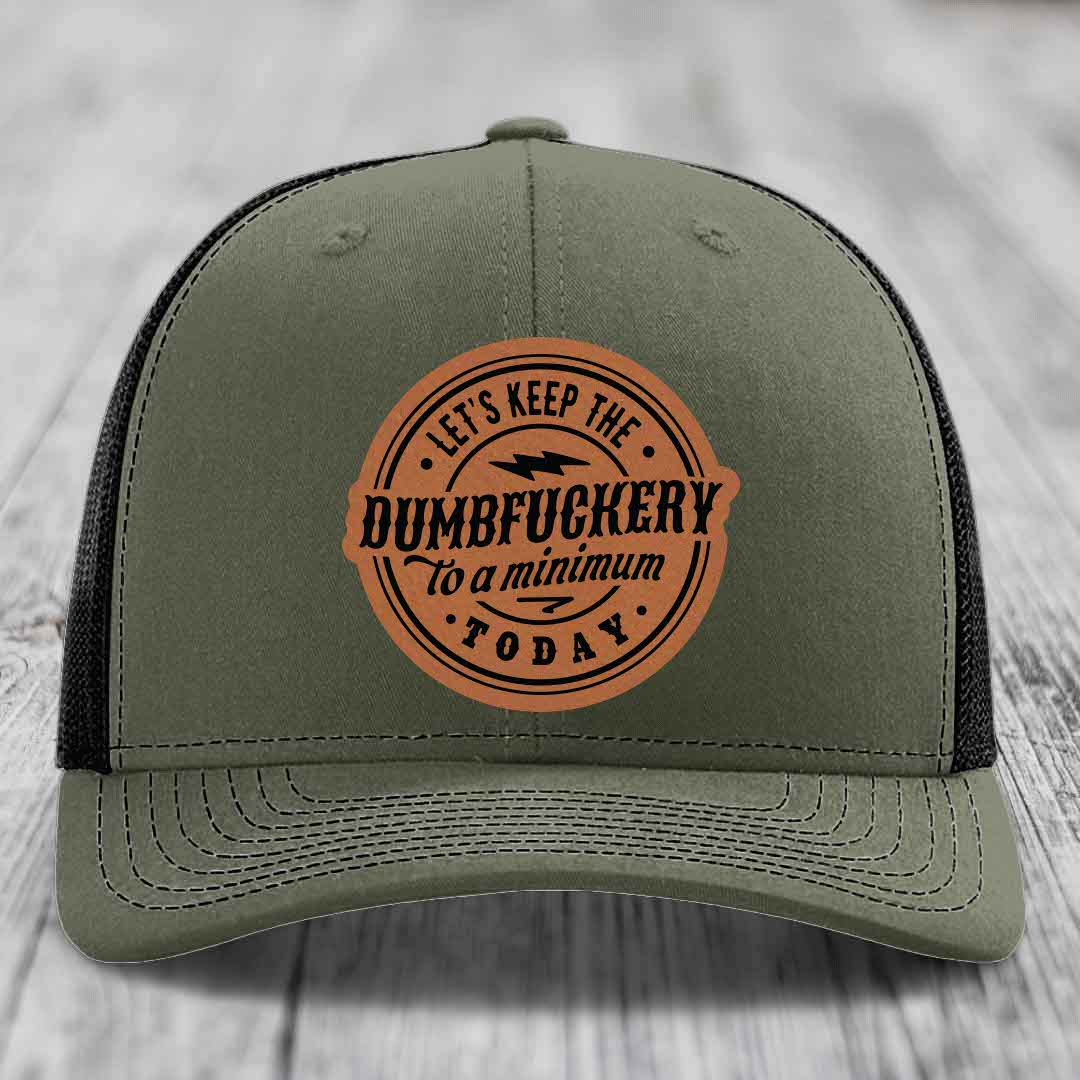 Lets Keep the DumbF*ckery to a Minimum Today - Leather Patch Hat - Rawhide to Black Patch - Richardson 112 Snapback Trucker Hat