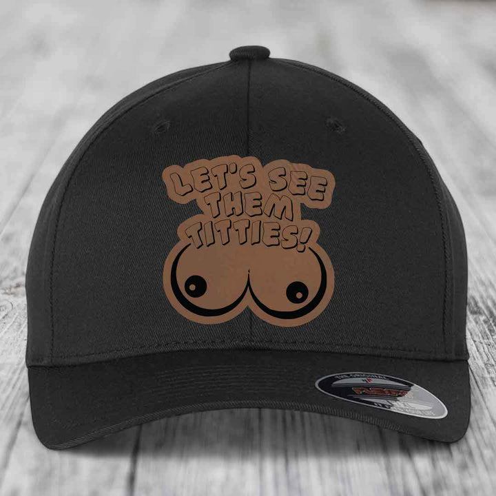 Lets See Them Titties - Leather Patch Hat - Dark Brown to Black Patch - Flexfit 6277 Fitted Hat