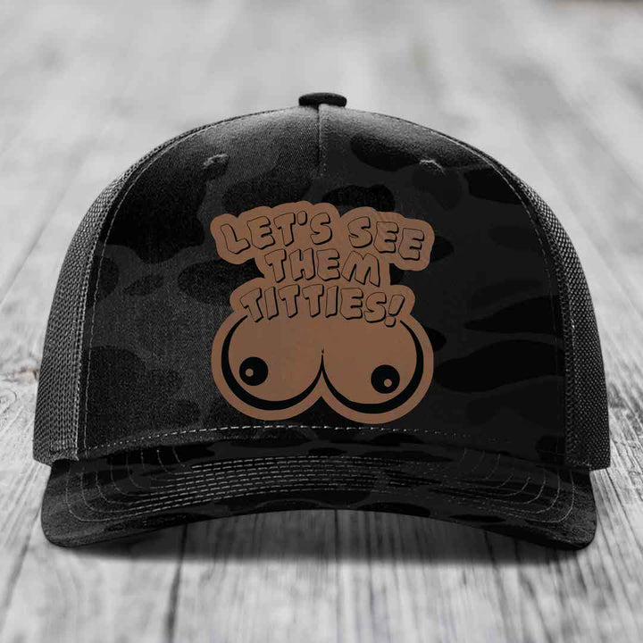 Lets See Them Titties - Leather Patch Hat - Dark Brown to Black Patch - Richardson 112PFP Snapback Trucker Hat