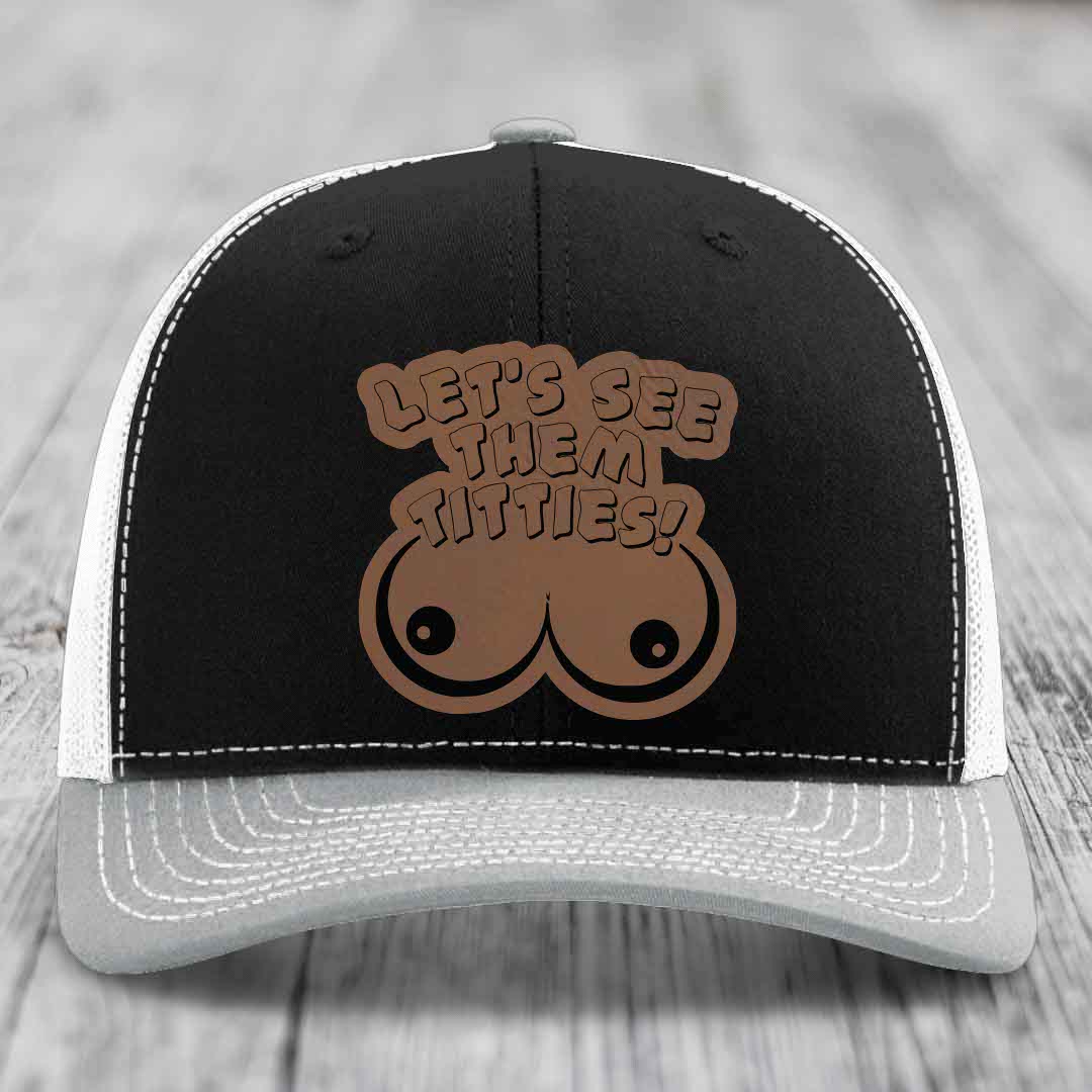 Lets See Them Titties - Leather Patch Hat - Dark Brown to Black Patch - Richardson 112 Snapback Trucker Hat