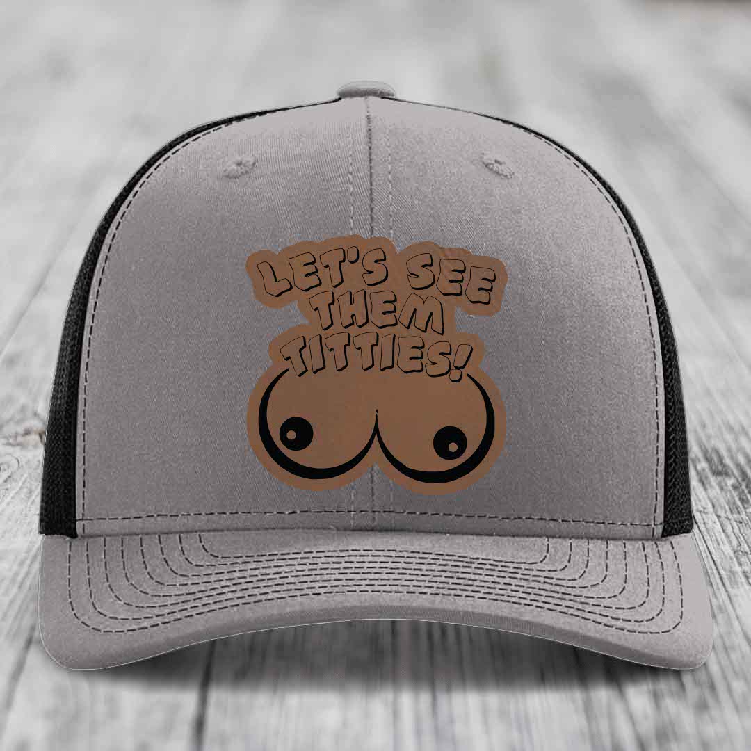 Lets See Them Titties - Leather Patch Hat - Dark Brown to Black Patch - Richardson 112 Snapback Trucker Hat
