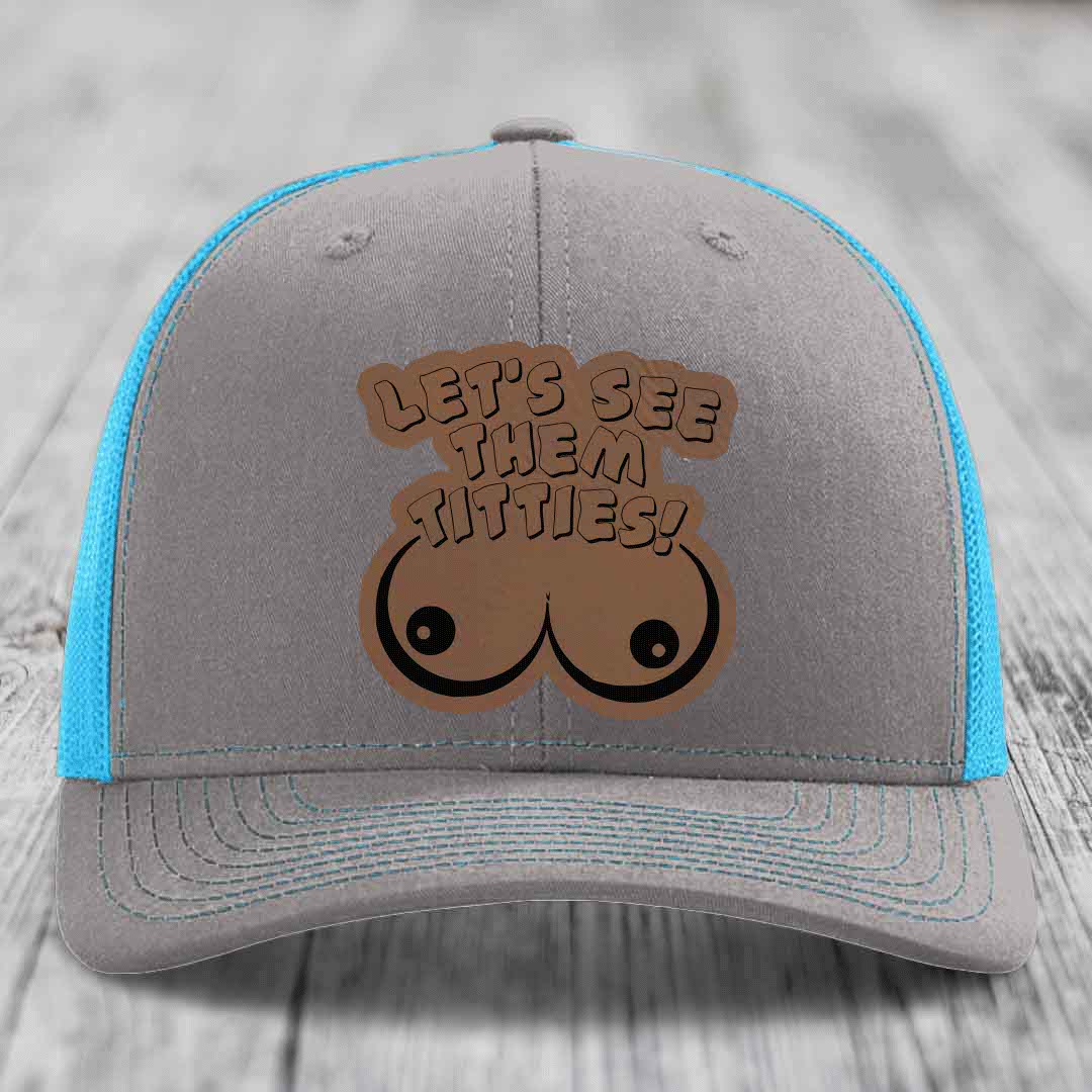 Lets See Them Titties - Leather Patch Hat - Dark Brown to Black Patch - Richardson 112 Snapback Trucker Hat