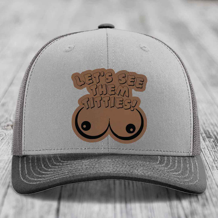 Lets See Them Titties - Leather Patch Hat - Dark Brown to Black Patch - Richardson 112 Snapback Trucker Hat