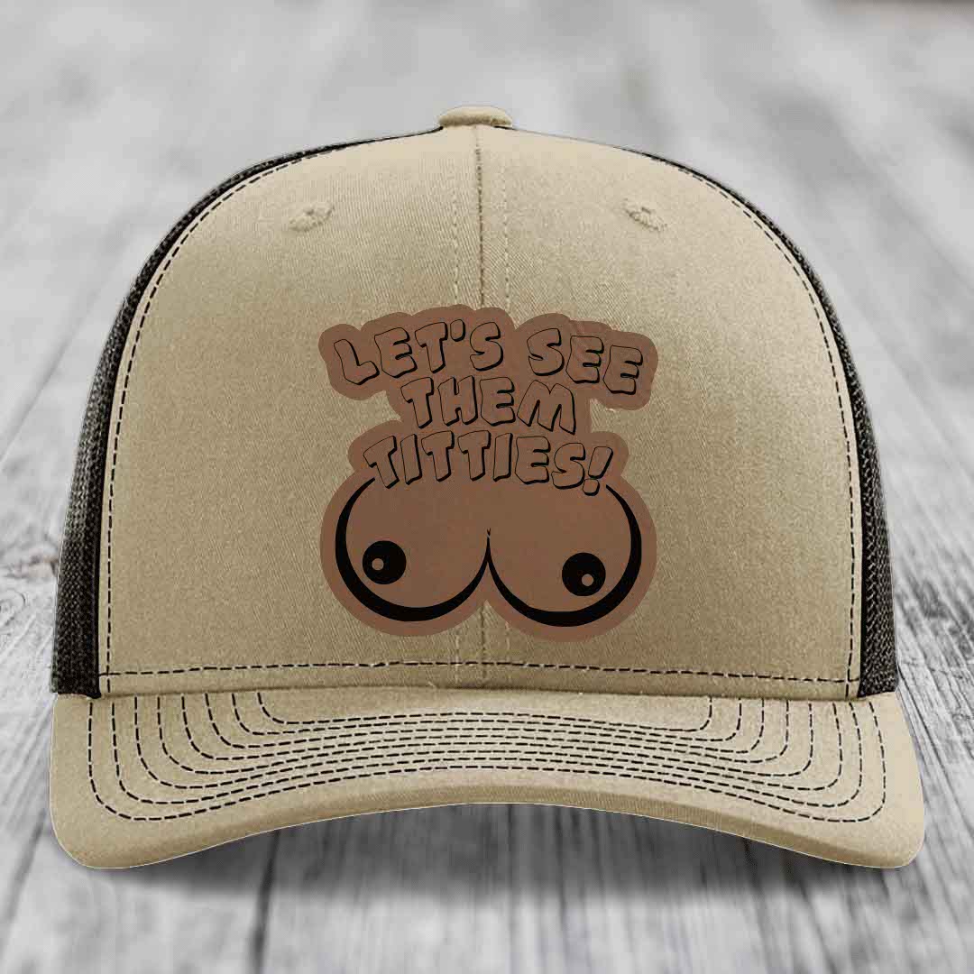 Lets See Them Titties - Leather Patch Hat - Dark Brown to Black Patch - Richardson 112 Snapback Trucker Hat