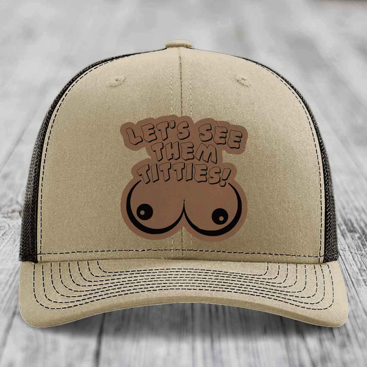 Lets See Them Titties - Leather Patch Hat - Dark Brown to Black Patch - Richardson 112 Snapback Trucker Hat